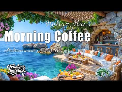 Morning Coffee & Italian Music 🌊 Scenic Coastal Italy & Mediterranean Chill 🔴 LIVE 24/7