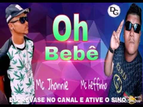 Mc Heffinho Bolado - Parte Mc Jhonnie - Oh Bebê música nova