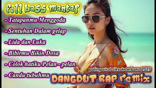 Download lagu DANGDUT RAP REMIX - FULL BASS MANTAP mp3