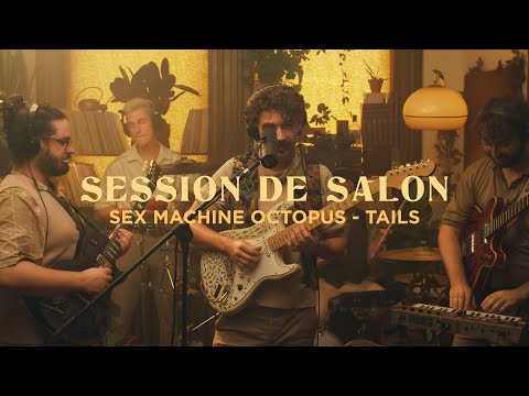 Sex Machine Octopus - Tails (Session de salon)