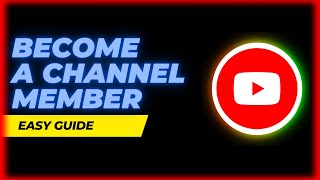 How To Become A Member Of A YouTube Channel