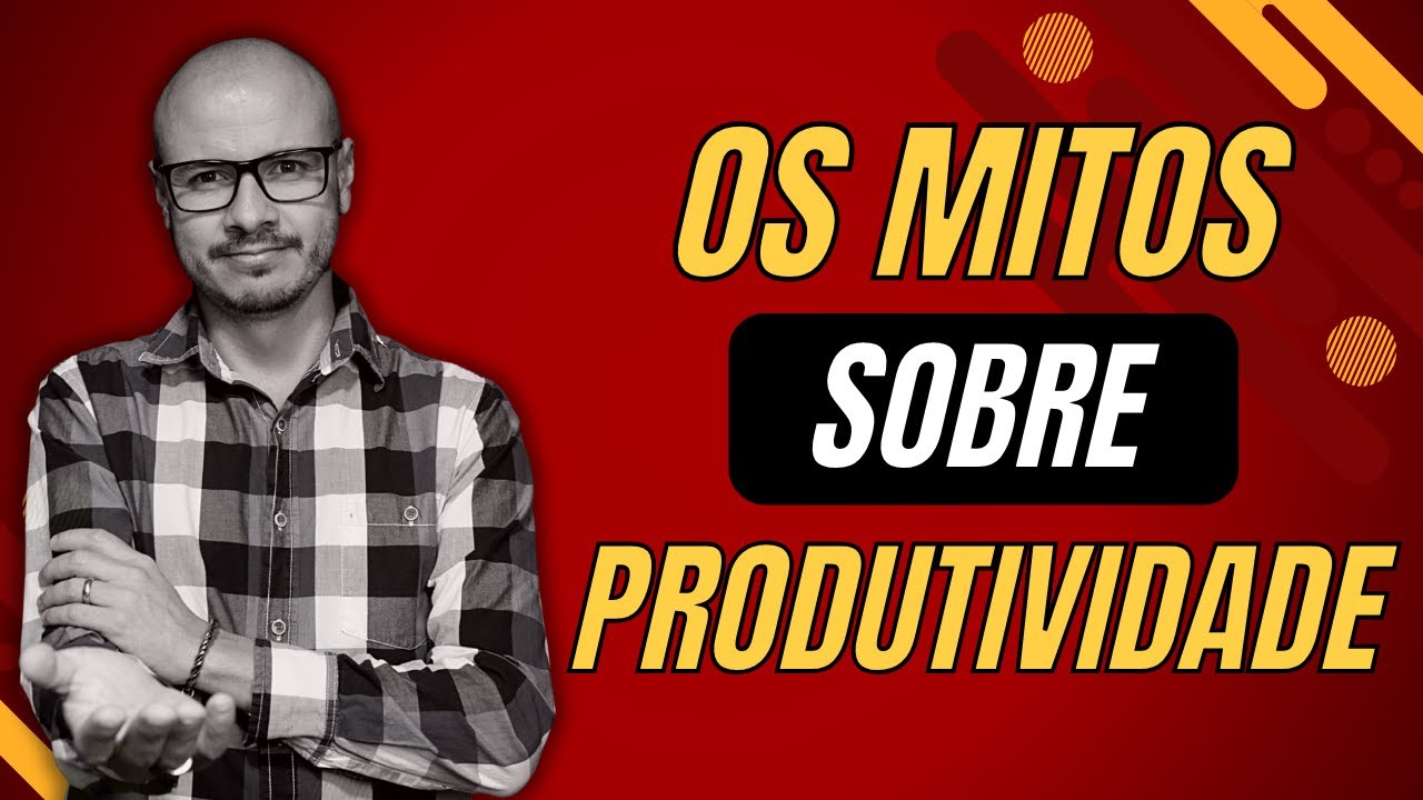 MITOS SOBRE A PRODUTIVIDADE I COMO SER MAIS PRODUTIVO I GESTÃO DO TEMPO [ PAPO DE QUALIDADE ]