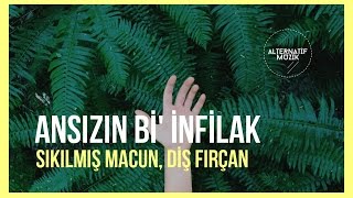 Ansızın Bi' İnfilak - Sıkılmış Macun, Diş Fırçan #alternatifmuzik