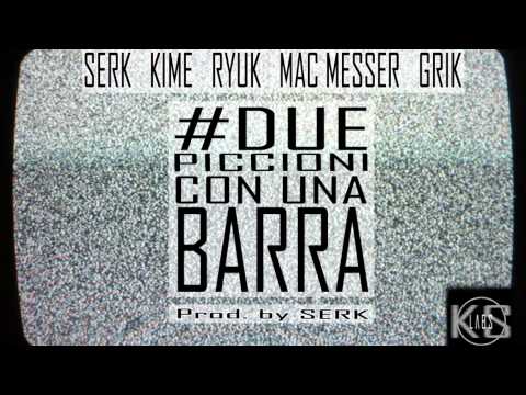 #DUEPICCIONICONUNABARRA - Serk, Kime, Ryuk, MacMesser & Grik (prod. by Serk)