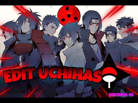 Edit Uchihas - (Sasuke, Madara, itachi, Obito, Indra, Fugako, Izuna)