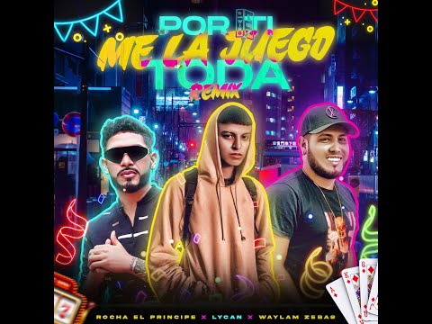 Por Ti Me La Juego Toda x Rocha El Principe x Waylam Zebas x El LYCAN (Remix)