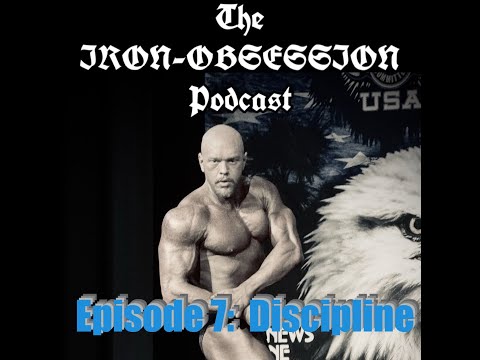 Discipline | The Iron Obsession Podcast