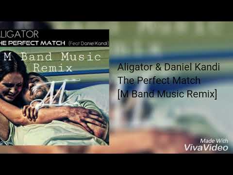 Aligator & Daniel Kandi - The Perfect Match [M Band Music Remix]