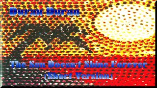 Duran duran - The Sun Doesn&#39;t Shine Forever [Short Version]
