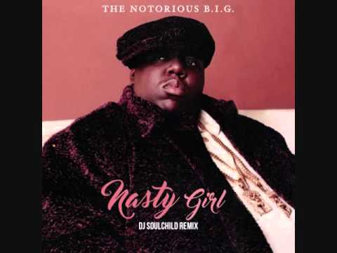 NOTORIOUS B.I.G. - Nasty Girl (DJ Soulchild Remix)