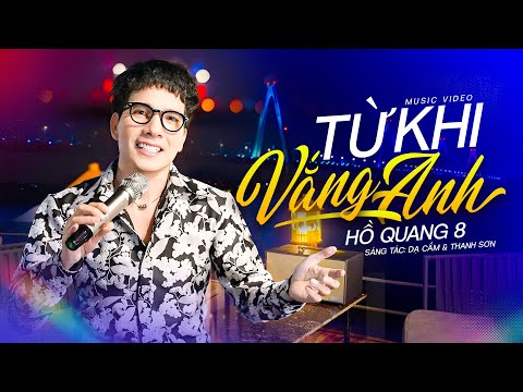 Từ Khi Vắng Anh - Hồ Quang 8 | Bolero Mới Nhất 2026 (Official MV)
