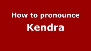 How to pronounce Kendra