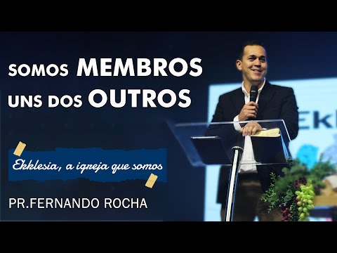 Somos membros uns dos outros Série: Ekklesia | Pr. Fernando Rocha | 10/07/2022