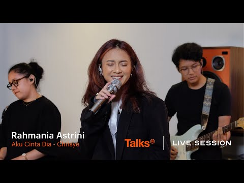 Talks | Live Session Rahmania Astrini - Aku Cinta Dia