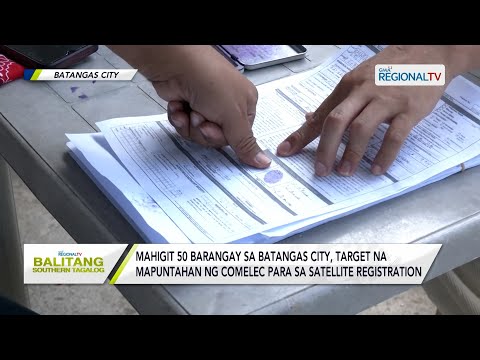 Balitang Southern Tagalog: Mahigit 50 barangay sa Batangas City, target na mapuntahan ng Comelec