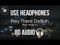 Plain White T S Hey There Delilah 8D AUDIO