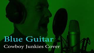 Blue Guitar (Cowboy Junkies Cover)