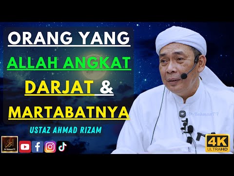 Ustaz Ahmad Rizam - ORANG YANG ALLAH ANGKAT DARJAT & MARTABATNYA