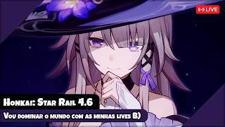 Vou dominar o mundo com as minhas lives!! B)【Honkai: Star Rail】【LIVE】