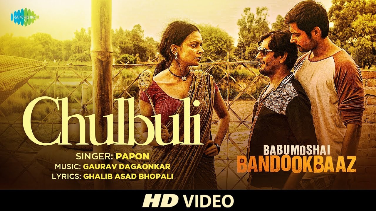 Chulbuli Lyrics  | Babumoshai Bandookbaaz | Nawazuddin Siddiqui, Bidita Bag | Angaraag Mahanta (Papon) | Gaurav Dagaonkar