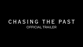 Chasing The Past - OFFICIAL TRAILER