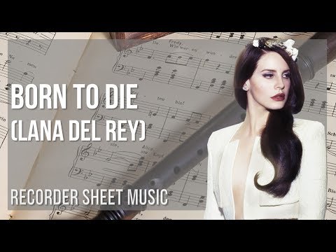 Recorder Sheet Music: How to play Born to Die by Lana Del Rey