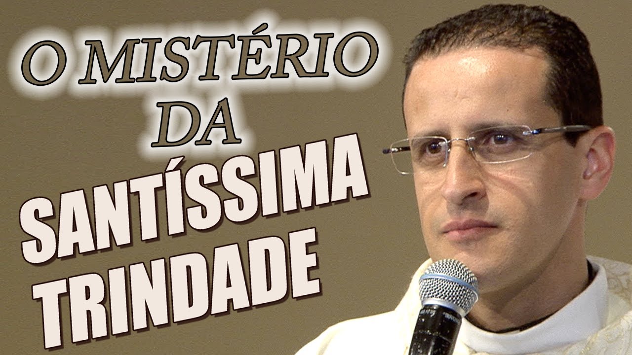 O Mistério da Santíssima Trindade - Pe. Anderson Marçal (31/05/15)