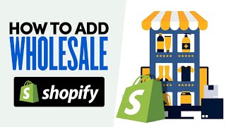 ➡️ How To Add Wholesale To Your Shopify Store (Step by Step)