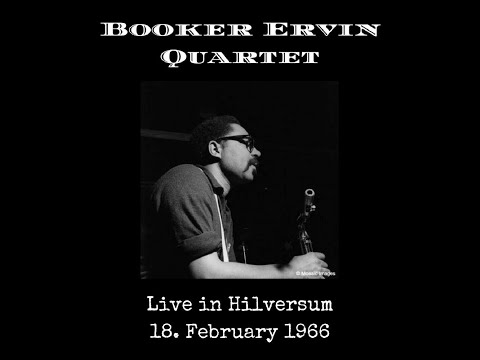 Booker Ervin Quartet Live in Hilversum, The Netherlands - 1966 (audio only)