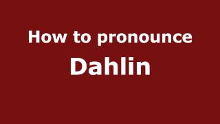 How to pronounce Dahlin