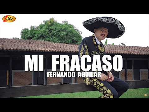 Fernando Aguilar - Mi fracaso | Ranchera