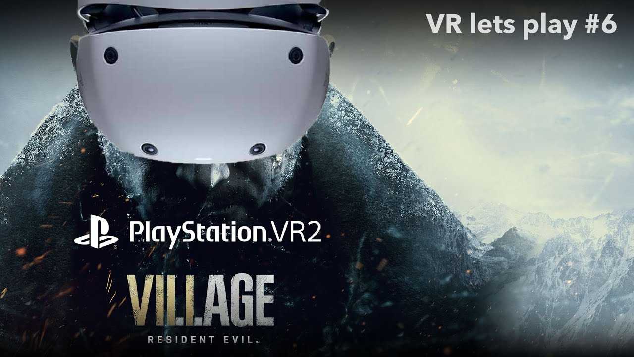 mo fun VR - Playstation VR2 - Resident Evil VILLAGE / VR lets play #6 / live