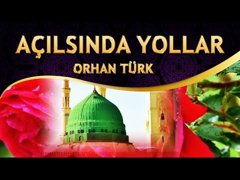 Sevilen İlahi - Açılsında Yollar Sana Geleyim / Öyle Özledim ki Seni Ey Resul - Orhan Türk