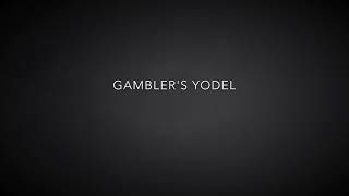 Gambler's Yodel