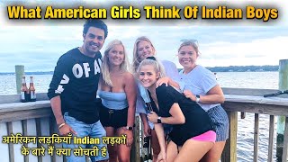 What American Girls Think Of Indian boys | अमेरिकन लड़कियाँ Indian लड़कों के बारे मैं क्या सोचती है video