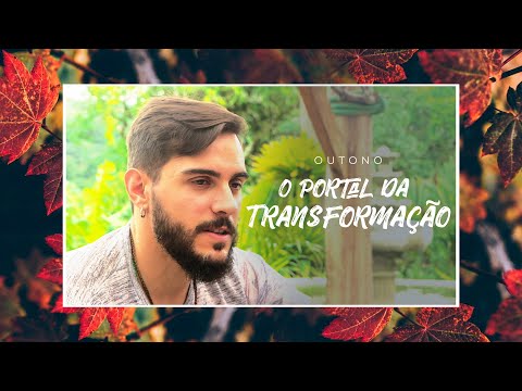 OUTONO -  O PORTAL PARA TRANSFORMAÇÃO