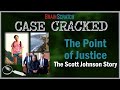Case Cracked: Point of Justice - The Scott Johnson Story