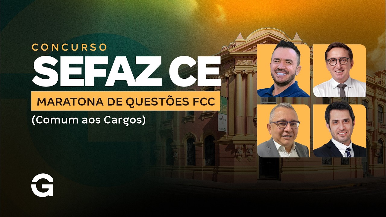 SEFAZ CE 2026: Maratona de Questões FCC (Comuns aos Cargos)