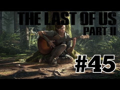 The Last of Us Part 2 Walkthrough Part 45