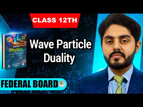 Wave particle duality class 12 nbf || by atif ahmed || nbf || MDCAT || Federal board || PCTB