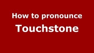 How to pronounce Touchstone