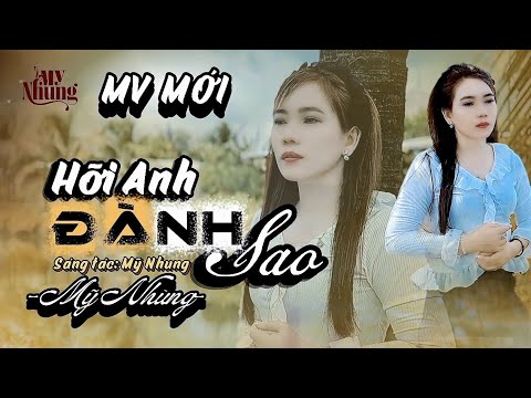 Hỡi anh đành sao? - Mỹ Nhung