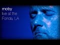 Moby Porcelain Live At The Fonda LA