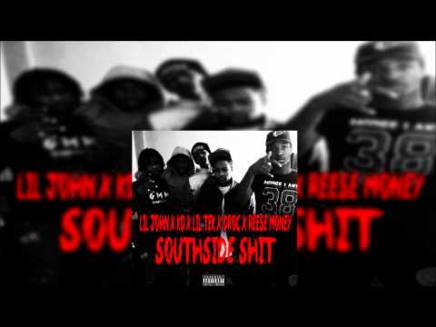 LIL JOHN X KD X LIL TEK X DROC X REESE MONEY -  SOUTHSIDE SHIT