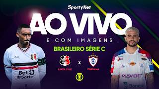 AO VIVO E COM IMAGENS: SANTA CRUZ X ITABAIANA | RODADA 1 | SÉRIE C