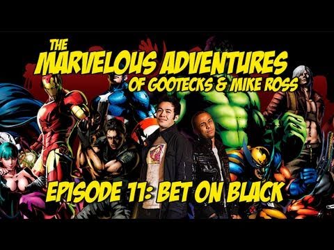 The Marvelous Adventures of Gootecks & Mike Ross Ep. 11 - BET ON BLACK - Marvel vs. Capcom 3