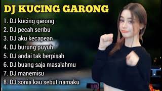 Download lagu DJ KUCING GARONG REMIX PALING MANTUL CUK ALBUM PILIHAN TERBAIK TIKTOK 2022 mp3