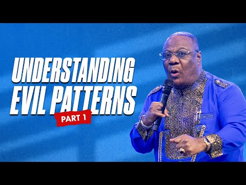 Understanding Evil Patterns - Archbishop Duncan-Williams