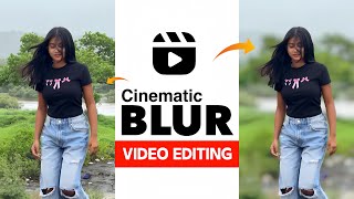 Capcut Cinematic Blur Effect Video Editing | Background Blur Video Editing In Capcut | Capcut edit