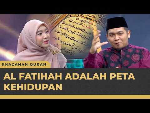 Al-Fatihah Sebagai Peta Kehidupan dan Inti Ajaran Islam | Khazanah Quran